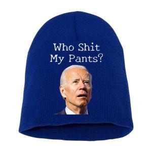 Who Shit My Pants Funny Anti Joe Biden Cute Gift Short Acrylic Beanie