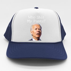 Who Shit My Pants Funny Anti Joe Biden Cute Gift Trucker Hat