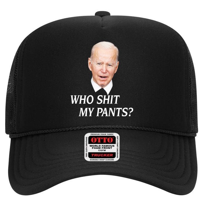 Who Shit My Pants Funny Anti Joe Biden High Crown Mesh Back Trucker Hat