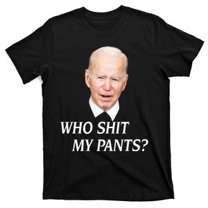 Who Shit My Pants Funny Anti Joe Biden T-Shirt