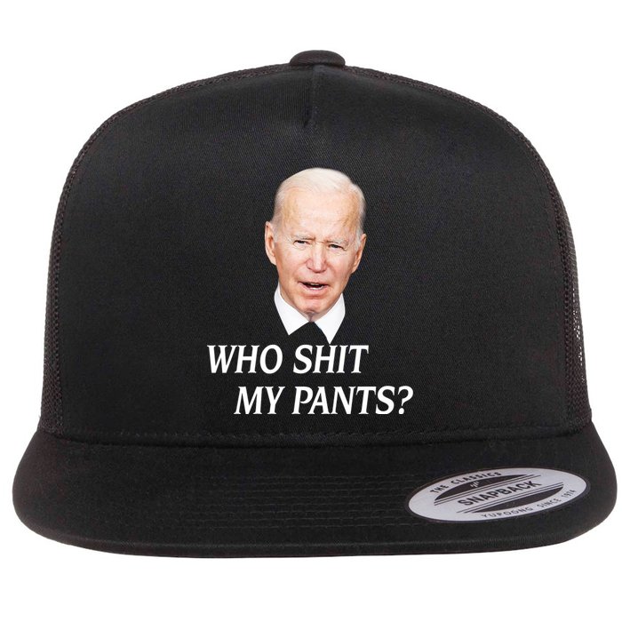 Who Shit My Pants Funny Anti Joe Biden Flat Bill Trucker Hat