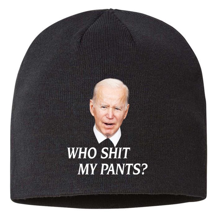 Who Shit My Pants Funny Anti Joe Biden Sustainable Beanie