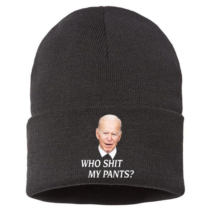 Who Shit My Pants Funny Anti Joe Biden Sustainable Knit Beanie