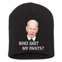 Who Shit My Pants Funny Anti Joe Biden Short Acrylic Beanie