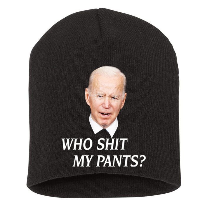 Who Shit My Pants Funny Anti Joe Biden Short Acrylic Beanie