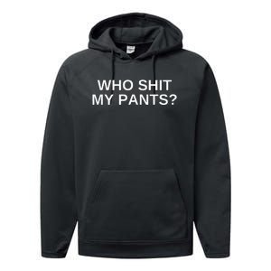 Who Shit My Pants Funny Offensive Dark Humor College Performance Fleece Hoodie