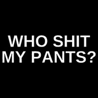 Who Shit My Pants Funny Offensive Dark Humor College Poster