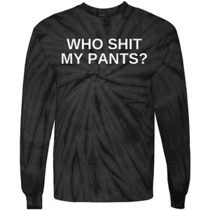 Who Shit My Pants Funny Offensive Dark Humor College Tie-Dye Long Sleeve Shirt