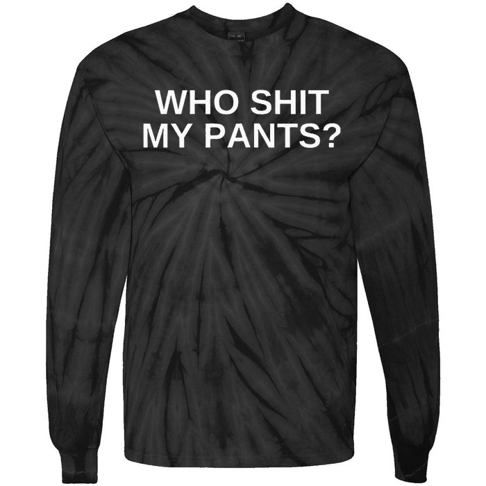 Who Shit My Pants Funny Offensive Dark Humor College Tie-Dye Long Sleeve Shirt