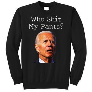 Who Shit My Pants Funny Antijoe Biden Sweatshirt