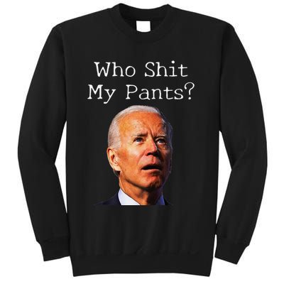 Who Shit My Pants Funny Antijoe Biden Sweatshirt