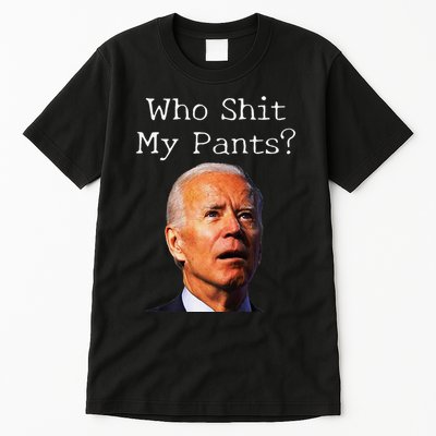 Who Shit My Pants Funny Antijoe Biden Tall T-Shirt
