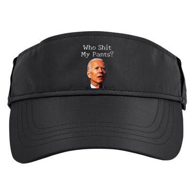 Who Shit My Pants Funny Antijoe Biden Adult Drive Performance Visor