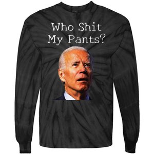 Who Shit My Pants Funny Antijoe Biden Tie-Dye Long Sleeve Shirt