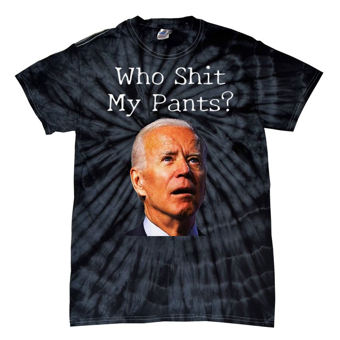 Who Shit My Pants Funny Antijoe Biden Tie-Dye T-Shirt