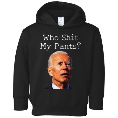 Who Shit My Pants Funny Antijoe Biden Toddler Hoodie