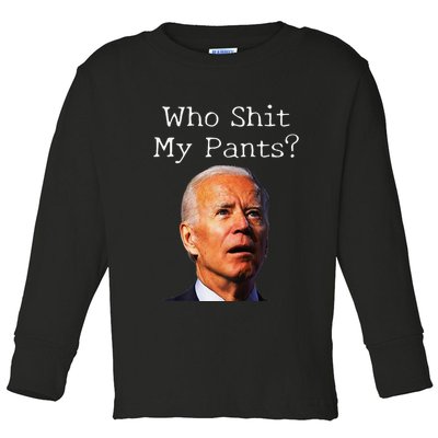 Who Shit My Pants Funny Antijoe Biden Toddler Long Sleeve Shirt