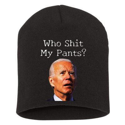 Who Shit My Pants Funny Antijoe Biden Short Acrylic Beanie