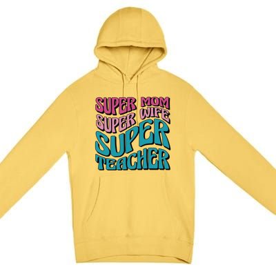 Wo Super Mom Super Wife Super Teacher Mom Quotes Great Gift Premium Pullover Hoodie