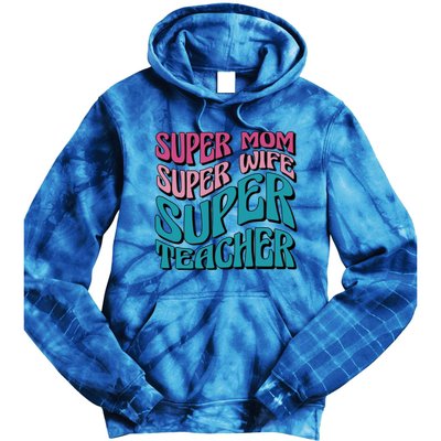 Wo Super Mom Super Wife Super Teacher Mom Quotes Great Gift Tie Dye Hoodie