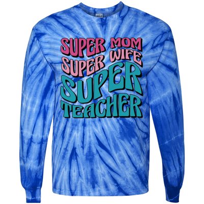 Wo Super Mom Super Wife Super Teacher Mom Quotes Great Gift Tie-Dye Long Sleeve Shirt