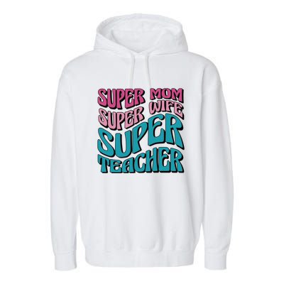 Wo Super Mom Super Wife Super Teacher Mom Quotes Great Gift Garment-Dyed Fleece Hoodie