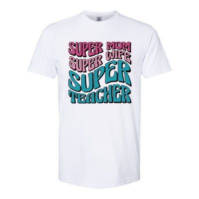 Wo Super Mom Super Wife Super Teacher Mom Quotes Great Gift Softstyle CVC T-Shirt