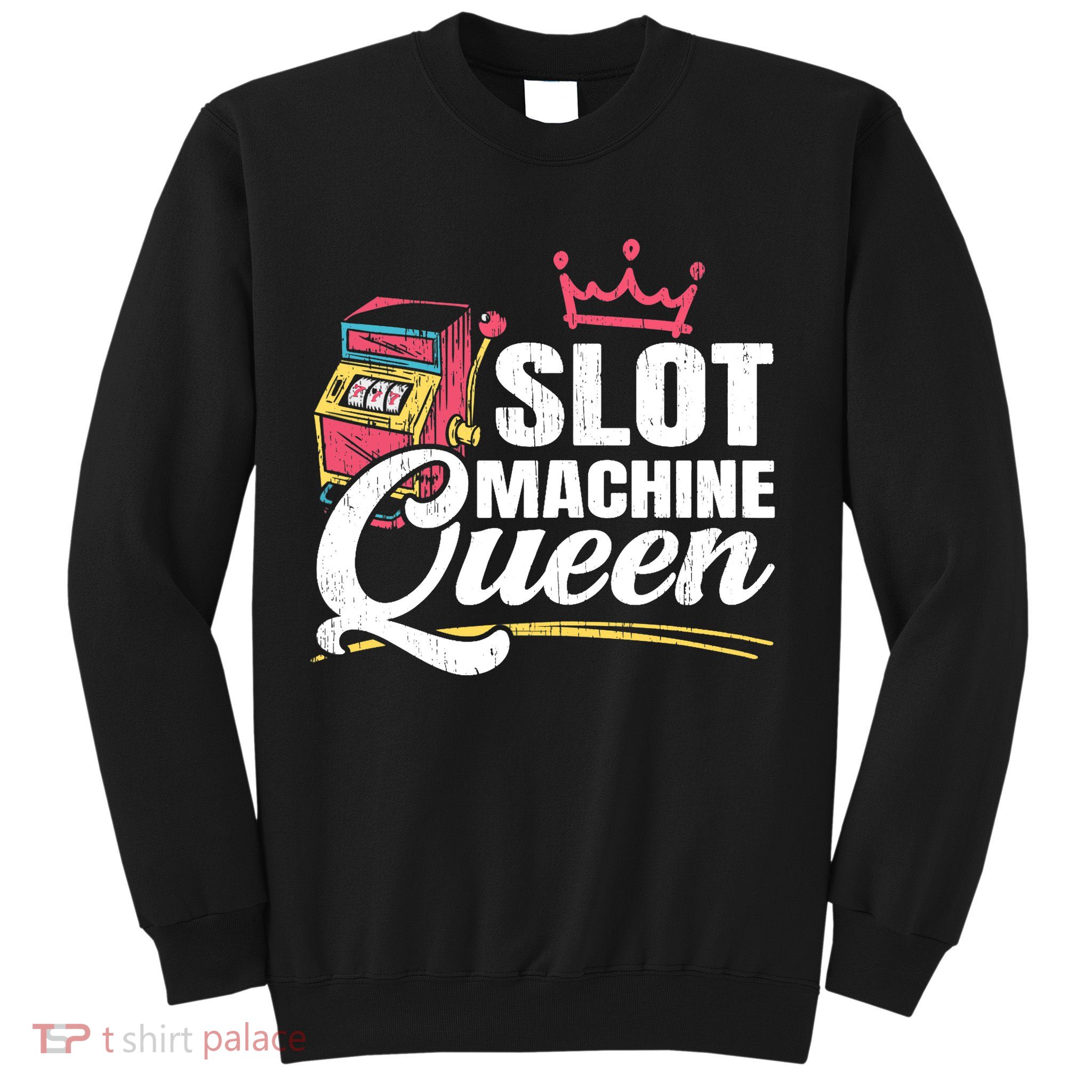 Wo Slot Machine Queen Casino Gambling Roulette Games Gambler Sweatshirt