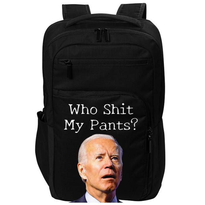 Who Shit My Pants Funny Anti Joe Biden Impact Tech Backpack