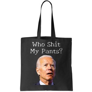 Who Shit My Pants Funny Anti Joe Biden Tote Bag