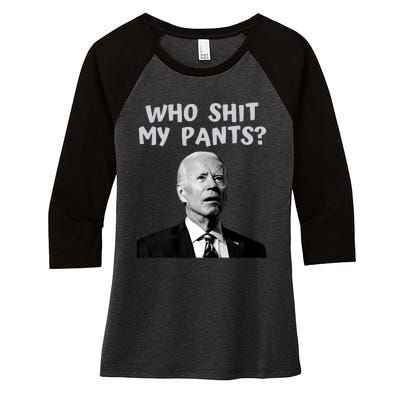 Who Shit My Pant's Funny Anti Joe Biden Women's Tri-Blend 3/4-Sleeve Raglan Shirt