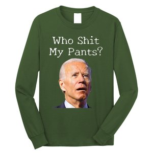 Who Shit My Pants Funny Anti Joe Biden Long Sleeve Shirt