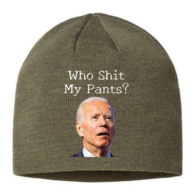 Who Shit My Pants Funny Anti Joe Biden Sustainable Beanie