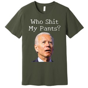 Who Shit My Pants Funny Anti Joe Biden Premium T-Shirt