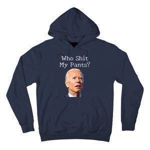 Who Shit My Pants Funny Anti Joe Biden Tall Hoodie