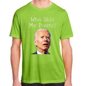 Who Shit My Pants Funny Anti Joe biden  Adult ChromaSoft Performance T-Shirt