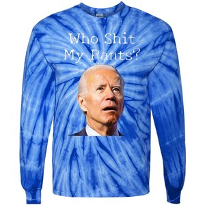 Who Shit My Pants Funny Anti Joe biden  Tie-Dye Long Sleeve Shirt