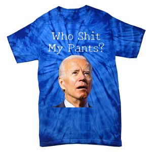 Who Shit My Pants Funny Anti Joe biden  Tie-Dye T-Shirt