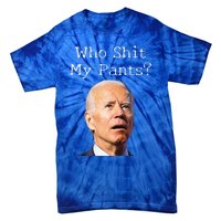 Who Shit My Pants Funny Anti Joe biden  Tie-Dye T-Shirt