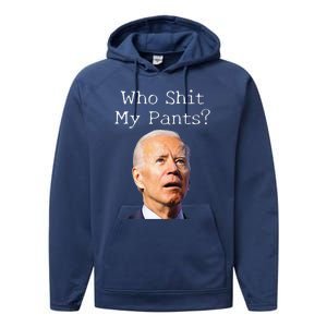 Who Shit My Pants Funny Anti Joe biden  Performance Fleece Hoodie