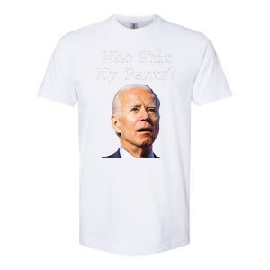 Who Shit My Pants Funny Anti Joe biden  Softstyle CVC T-Shirt