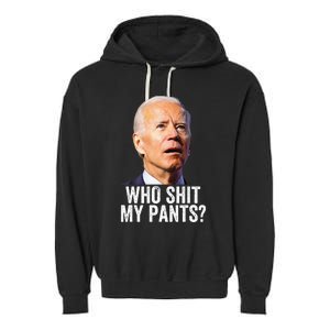 Who Shit My Pants Anti Joe Biden Tee Funny Conservative Garment-Dyed Fleece Hoodie