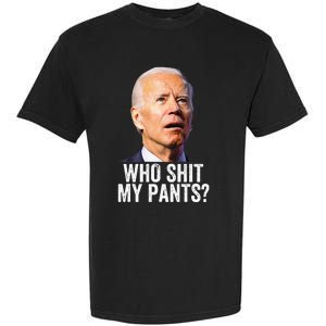 Who Shit My Pants Anti Joe Biden Tee Funny Conservative Garment-Dyed Heavyweight T-Shirt