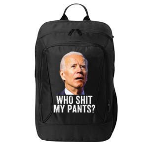 Who Shit My Pants Anti Joe Biden Tee Funny Conservative City Backpack