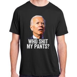 Who Shit My Pants Anti Joe Biden Tee Funny Conservative Adult ChromaSoft Performance T-Shirt