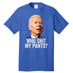 Who Shit My Pants Anti Joe Biden Tee Funny Conservative Tall T-Shirt