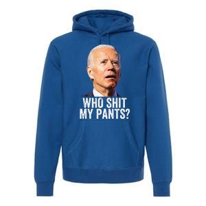 Who Shit My Pants Anti Joe Biden Tee Funny Conservative Premium Hoodie