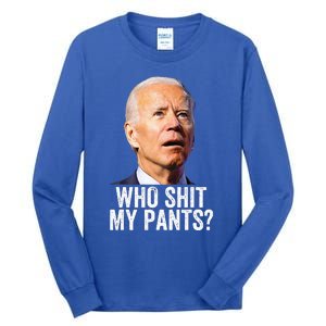 Who Shit My Pants Anti Joe Biden Tee Funny Conservative Tall Long Sleeve T-Shirt