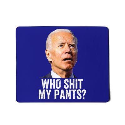Who Shit My Pants Anti Joe Biden Tee Funny Conservative Mousepad