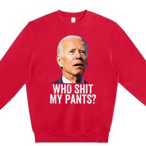 Who Shit My Pants Anti Joe Biden Tee Funny Conservative Premium Crewneck Sweatshirt